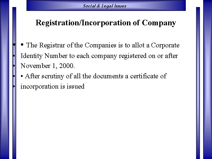 Social & Legal Issues Registration/Incorporation of Company • • The Registrar of the Companies