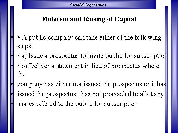 Social & Legal Issues Flotation and Raising of Capital • • A public company