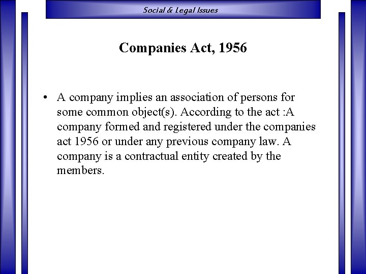 Social & Legal Issues Companies Act, 1956 • A company implies an association of