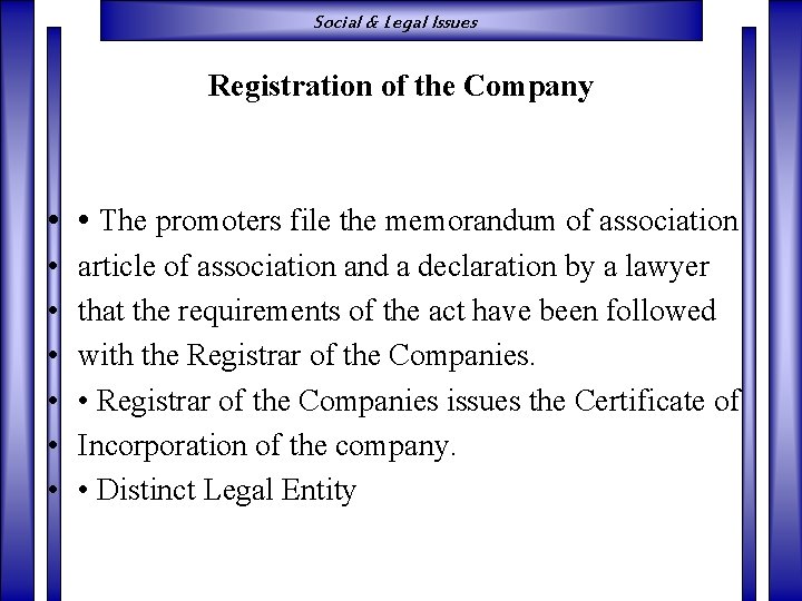 Social & Legal Issues Registration of the Company • • The promoters file the