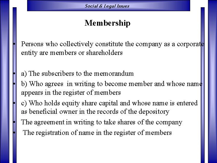 Social & Legal Issues Membership • Persons who collectively constitute the company as a