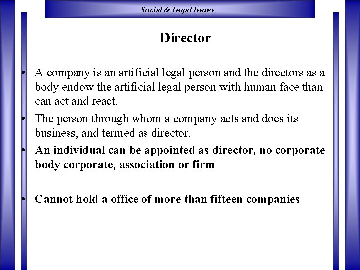 Social & Legal Issues Director • A company is an artificial legal person and