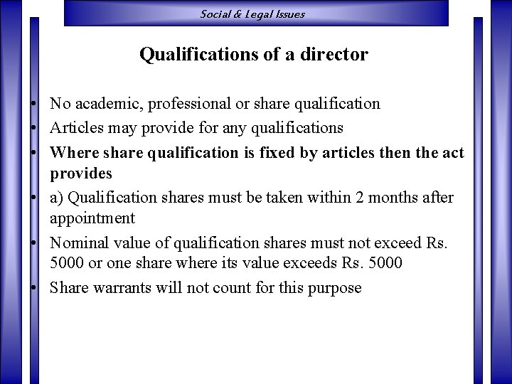 Social & Legal Issues Qualifications of a director • No academic, professional or share