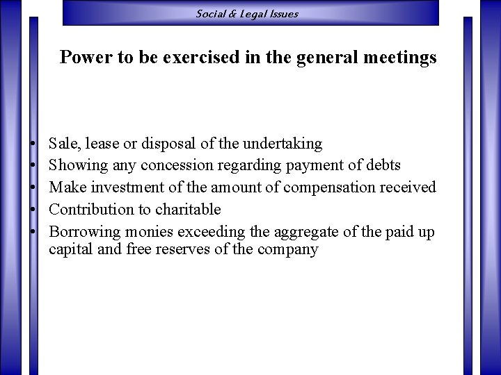 Social & Legal Issues Power to be exercised in the general meetings • •