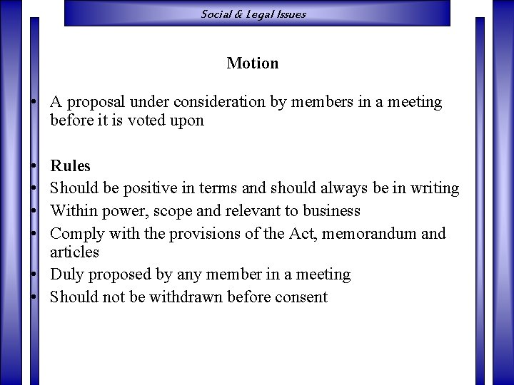 Social & Legal Issues Motion • A proposal under consideration by members in a