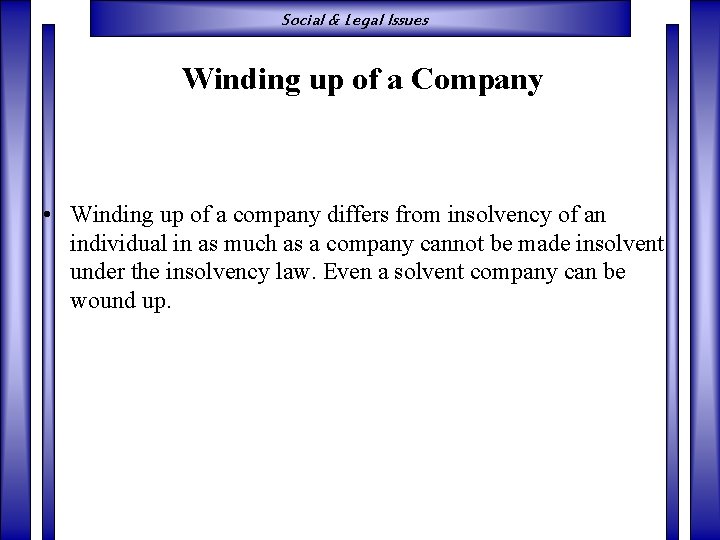 Social & Legal Issues Winding up of a Company • Winding up of a