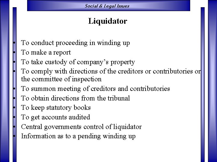 Social & Legal Issues Liquidator • • • To conduct proceeding in winding up