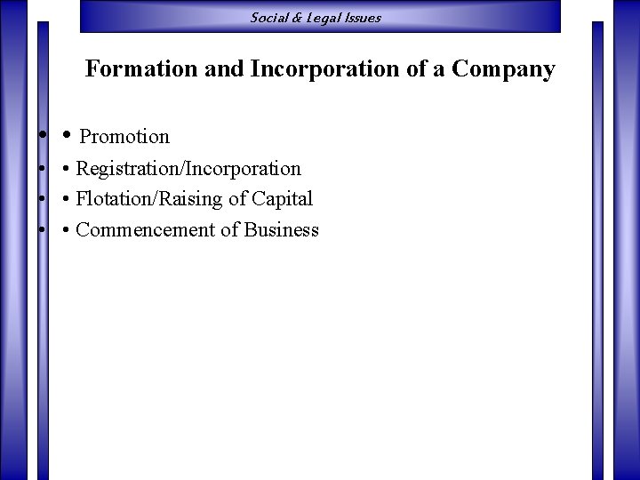 Social & Legal Issues Formation and Incorporation of a Company • • Promotion •