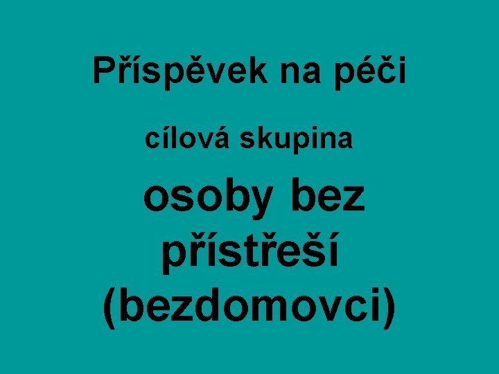 Příspěvek na péči cílová skupina osoby bez přístřeší (bezdomovci) 