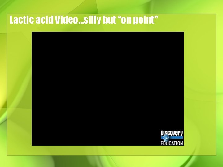 Lactic acid Video…silly but “on point” 