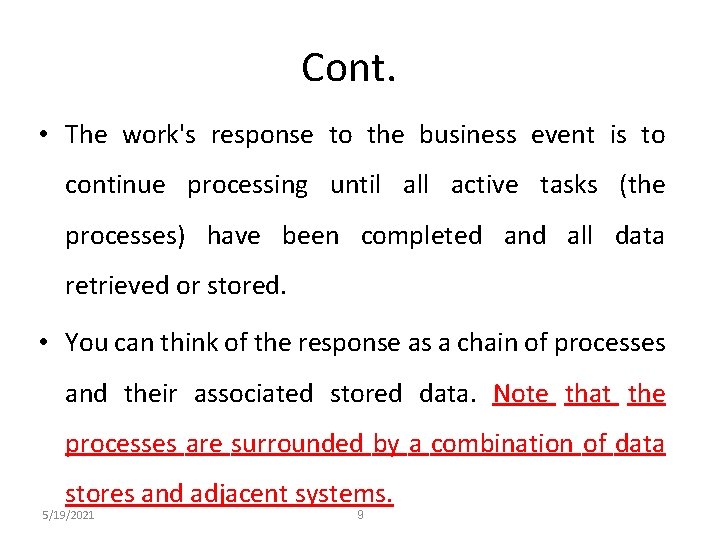 Cont. • The work's response to the business event is to continue processing until