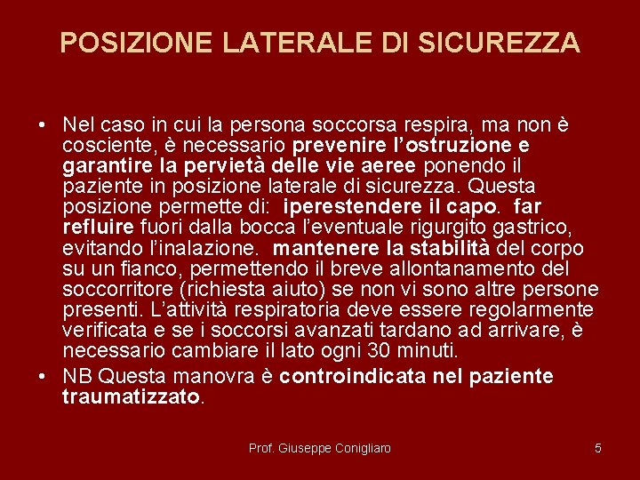 POSIZIONE LATERALE DI SICUREZZA • Nel caso in cui la persona soccorsa respira, ma POSIZIONE LATERALE DI SICUREZZA • Nel caso in cui la persona soccorsa respira, ma