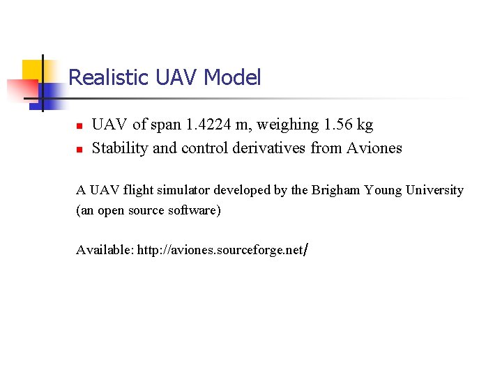 Realistic UAV Model n n UAV of span 1. 4224 m, weighing 1. 56