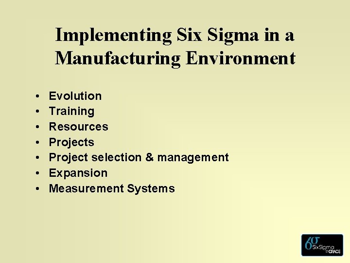 Implementing Six Sigma in a Manufacturing Environment • • Evolution Training Resources Project selection