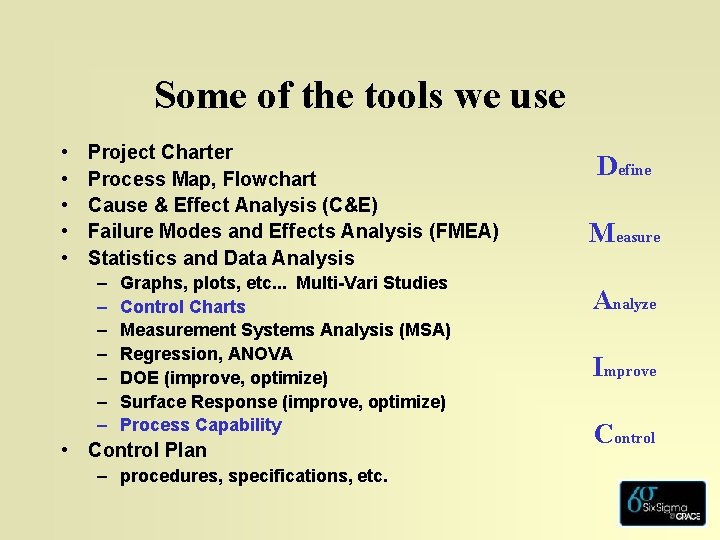 Some of the tools we use • • • Project Charter Process Map, Flowchart