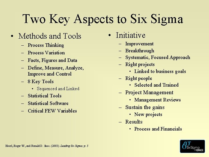 Two Key Aspects to Six Sigma • Methods and Tools – – Process Thinking