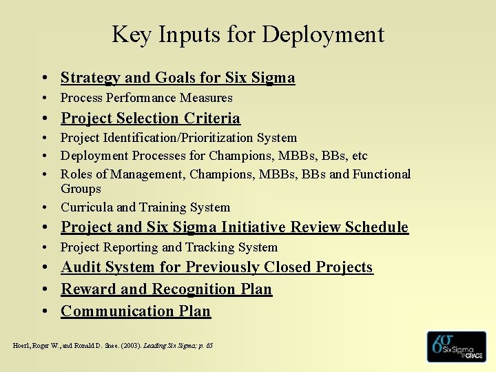 Key Inputs for Deployment • Strategy and Goals for Six Sigma • Process Performance