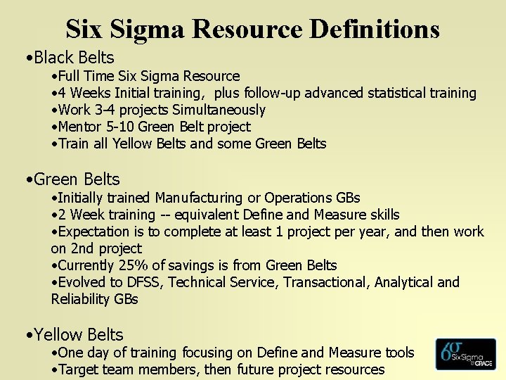 Six Sigma Resource Definitions • Black Belts • Full Time Six Sigma Resource •