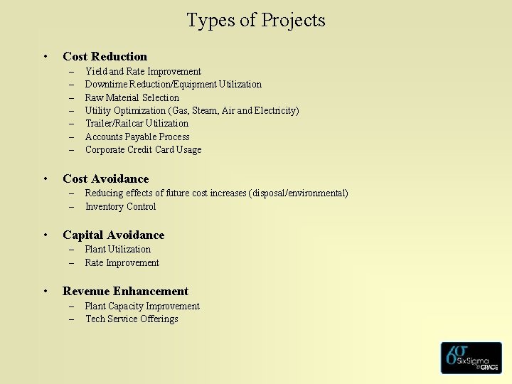 Types of Projects • Cost Reduction – – – – • Cost Avoidance –