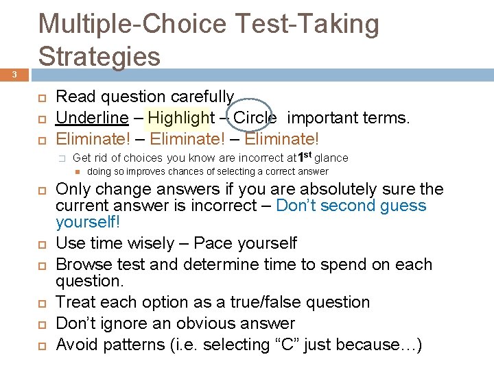 3 Multiple-Choice Test-Taking Strategies Read question carefully Underline – Highlight – Circle important terms.