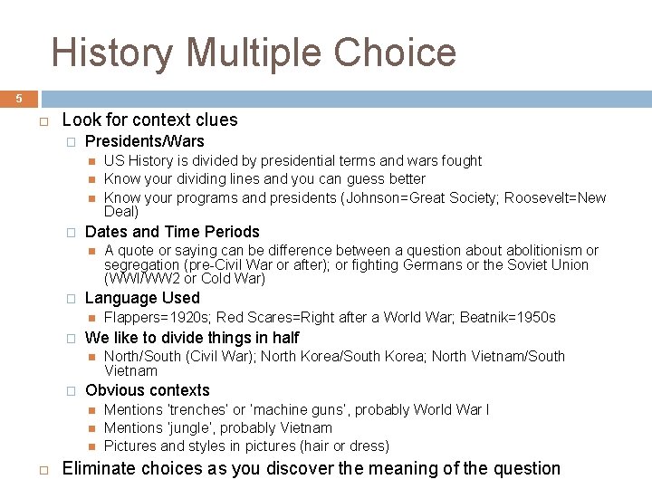 History Multiple Choice 5 Look for context clues � Presidents/Wars � Dates and Time