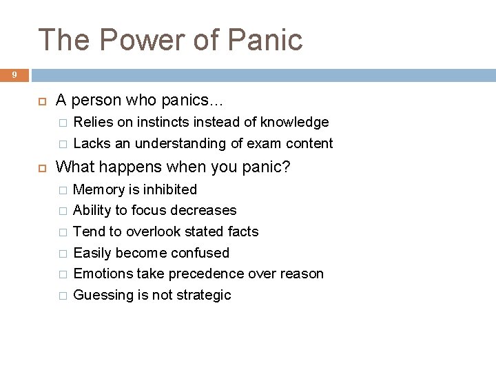 The Power of Panic 9 A person who panics… � � Relies on instincts