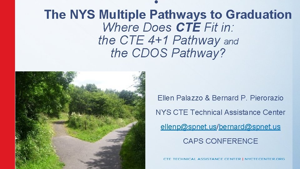  • The NYS Multiple Pathways to Graduation Where Does CTE Fit in: the