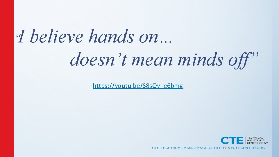 I believe hands on… doesn’t mean minds off” “ https: //youtu. be/S 8 s.