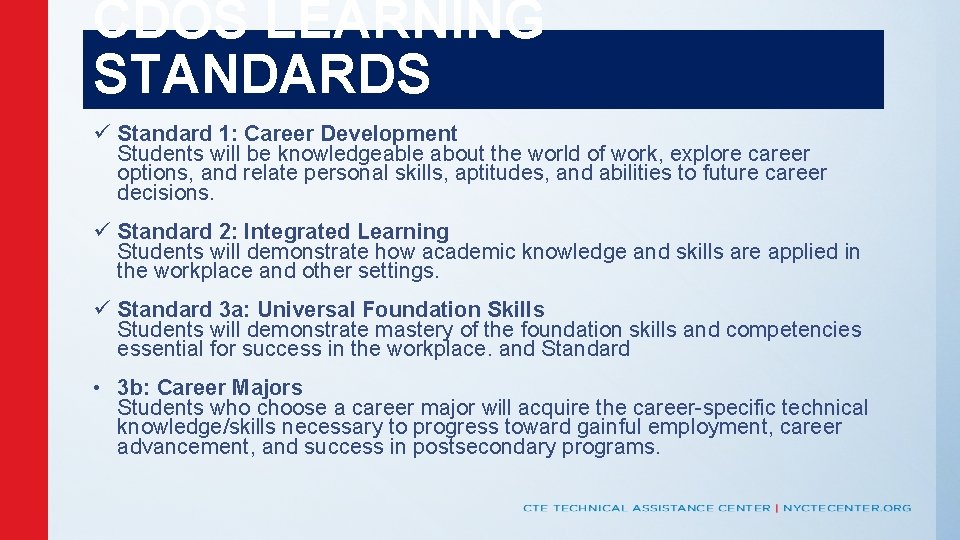 CDOS LEARNING STANDARDS ü Standard 1: Career Development Students will be knowledgeable about the