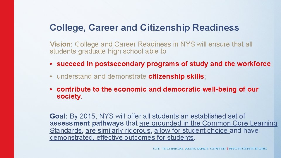 College, Career and Citizenship Readiness Vision: College and Career Readiness in NYS will ensure