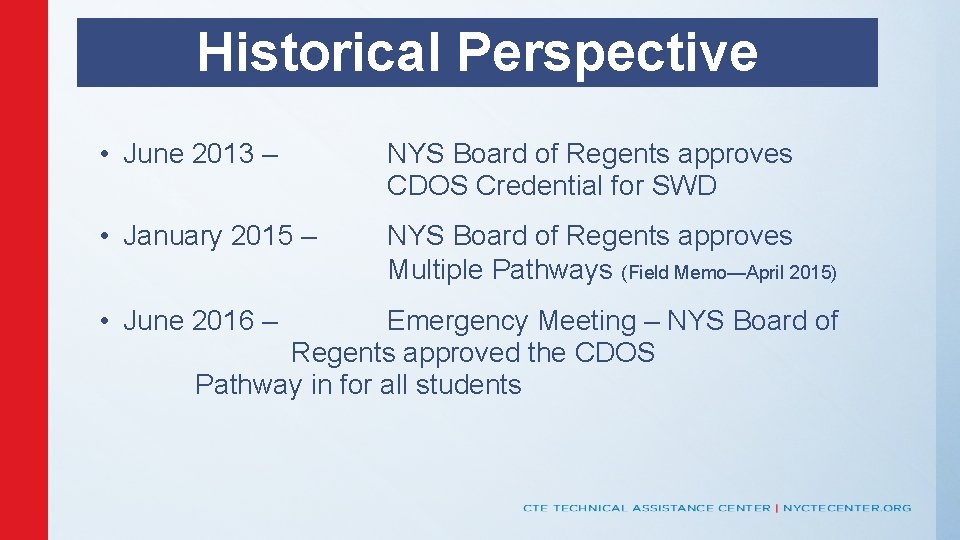 Historical Perspective • June 2013 – NYS Board of Regents approves CDOS Credential for