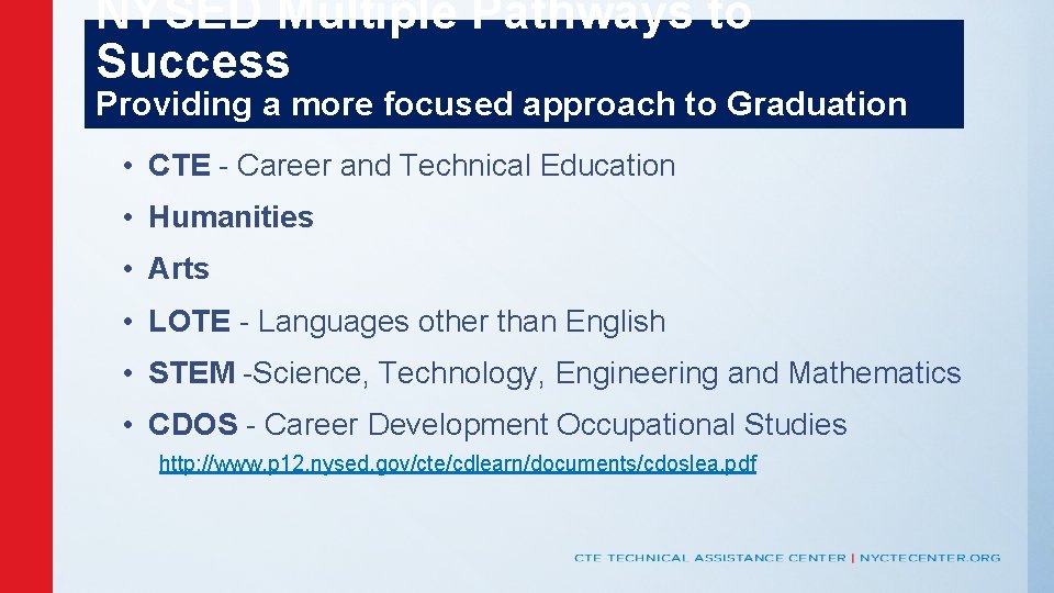 NYSED Multiple Pathways to Success Providing a more focused approach to Graduation • CTE