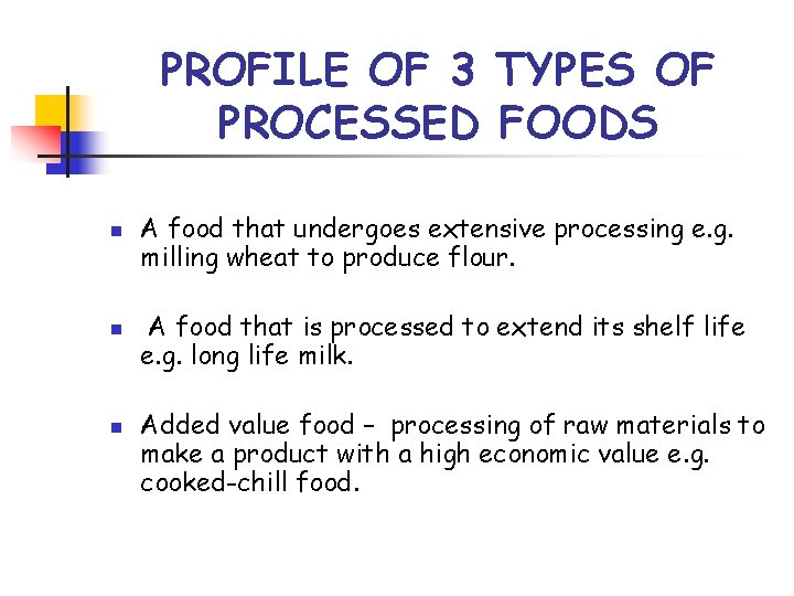 PROFILE OF 3 TYPES OF PROCESSED FOODS n n n A food that undergoes