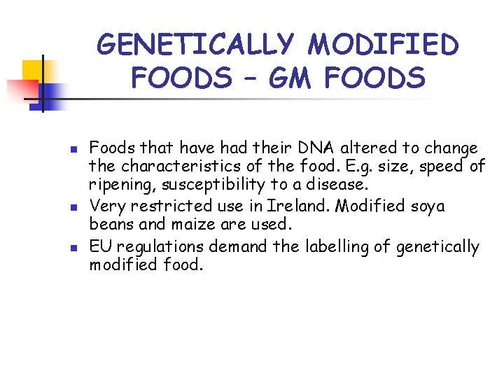 GENETICALLY MODIFIED FOODS – GM FOODS n n n Foods that have had their