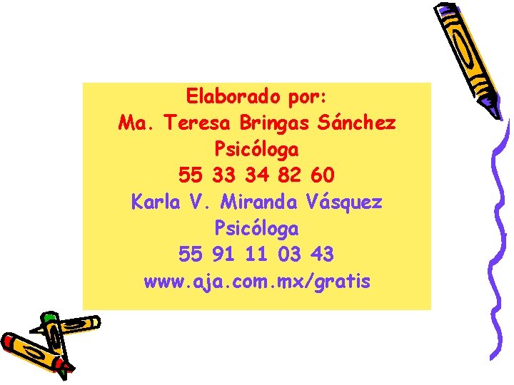 Elaborado por: Ma. Teresa Bringas Sánchez Psicóloga 55 33 34 82 60 Karla V. Elaborado por: Ma. Teresa Bringas Sánchez Psicóloga 55 33 34 82 60 Karla V.