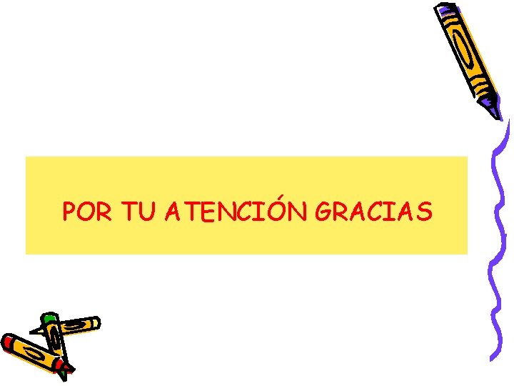 POR TU ATENCIÓN GRACIAS POR TU ATENCIÓN GRACIAS