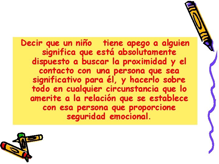 Decir que un niño tiene apego a alguien significa que está absolutamente dispuesto a Decir que un niño tiene apego a alguien significa que está absolutamente dispuesto a