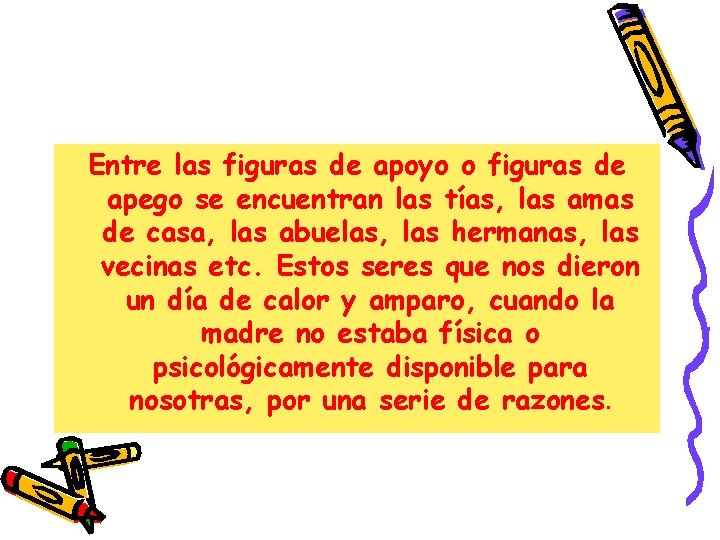 Entre las figuras de apoyo o figuras de apego se encuentran las tías, las Entre las figuras de apoyo o figuras de apego se encuentran las tías, las