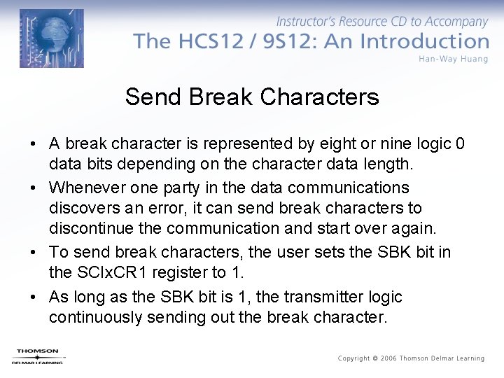 Send Break Characters • A break character is represented by eight or nine logic