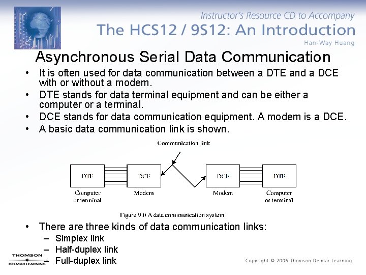 Asynchronous Serial Data Communication • It is often used for data communication between a