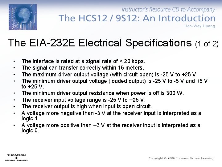 The EIA-232 E Electrical Specifications (1 of 2) • • • The interface is