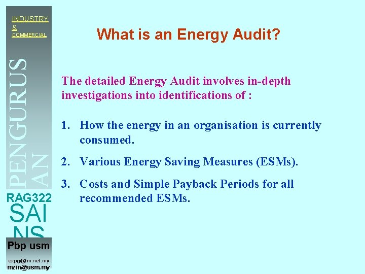 INDUSTRY & What is an Energy Audit? PENGURUS AN TENAGA COMMERCIAL The detailed Energy