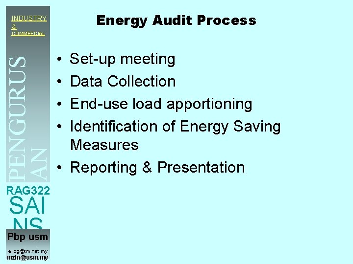 Energy Audit Process INDUSTRY & COMMERCIAL • • PENGURUS AN TENAGA Set-up meeting Data