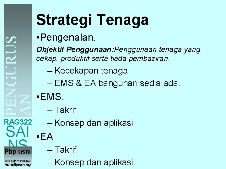 Strategi Tenaga PENGURUS AN TENAGA • Pengenalan. Objektif Penggunaan: Penggunaan tenaga yang cekap, produktif