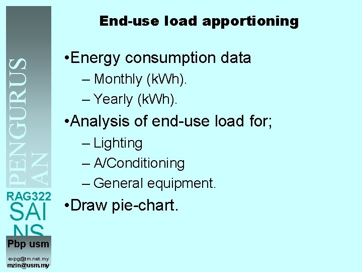 End-use load apportioning PENGURUS AN TENAGA • Energy consumption data – Monthly (k. Wh).