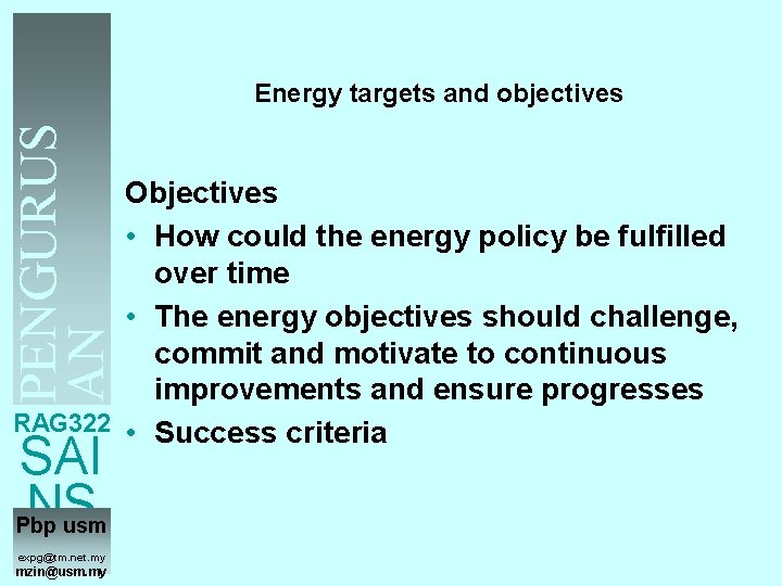 PENGURUS AN TENAGA Energy targets and objectives Objectives • How could the energy policy