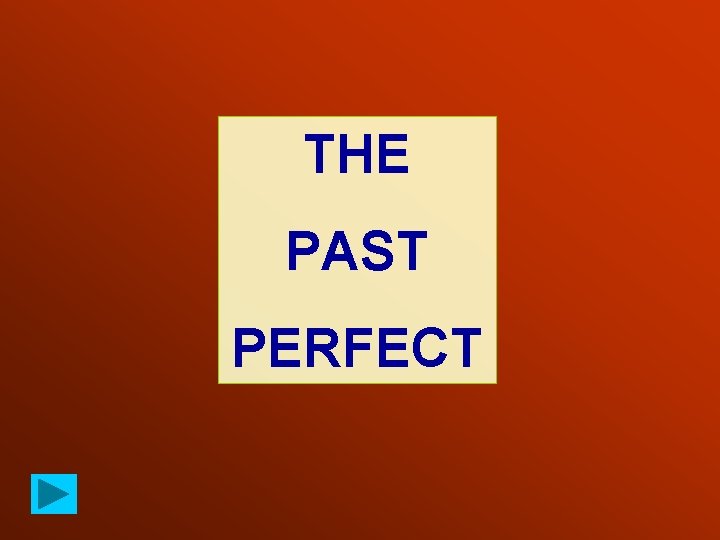 THE PAST PERFECT 