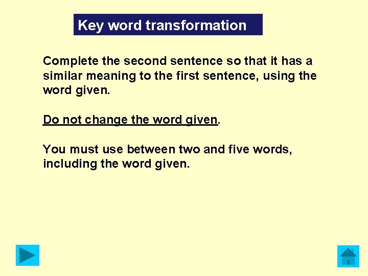 Key word transformation Complete the second sentence so that it has a similar meaning