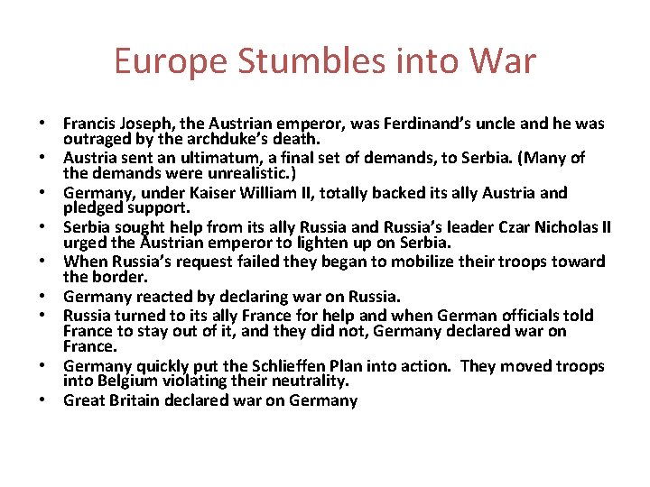 Europe Stumbles into War • Francis Joseph, the Austrian emperor, was Ferdinand’s uncle and