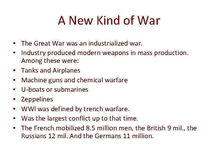 A New Kind of War • The Great War was an industrialized war. •